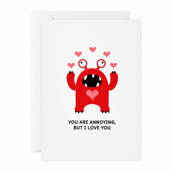 Funny Annoying But I Love You Valentine’s Card, 6 of 6