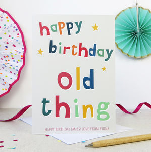 Happy Birthday Old Thing Funny Birthday Card By Wink Design