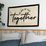 We Are In This Together Fabric Wall Hanging, thumbnail 4 of 5