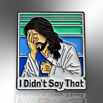 I Didn't Say That Jesus Enamel Lapel Pin Badge, 3 of 8