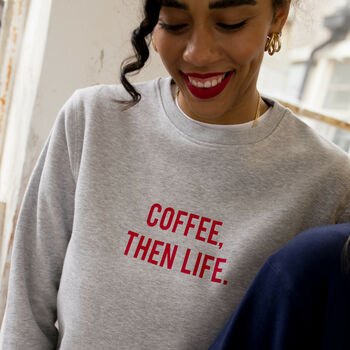 Personalised 'Coffee Then Life' Sweatshirt, 4 of 10