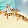 Personalised 'Any Message' Wooden Cake Topper, thumbnail 3 of 3