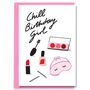 Chill Birthday Girl Makeup Beauty Female Birthday Card, thumbnail 1 of 2