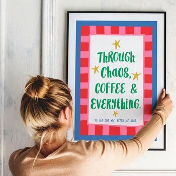 Personalised 'Through Chaos, Coffee And Everything' Friendship Print, 5 of 8