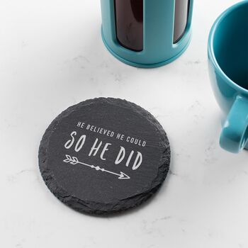 'He Believed He Could, So He Did' Slate Coaster, 2 of 5