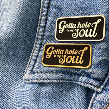 'Gotta Hole In My Soul' Enamel Pin, 9 of 11