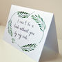 'I Can't Be A Bride Without You' Bridesmaid Card, thumbnail 3 of 4
