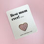 Best Mum Ever! Personalised Mother's Day Pin Badge, thumbnail 3 of 7