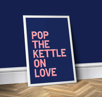 Pop The Kettle On Love, Colourful Kitchen Print, 2 of 8