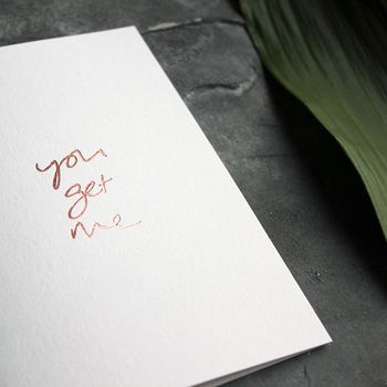 'You Get Me' Rose Gold Foil Love Valentines Card, 2 of 4