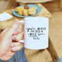 Personalised 'Never Too Old To Need Your …' Mug, thumbnail 1 of 7