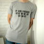 Up And Dressed What More Do You Want? Slogan T Shirt, thumbnail 3 of 4