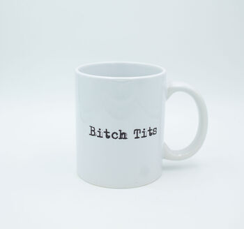 Bitch Tits Ceramic Mug, 4 of 4