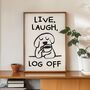 'Live, Laugh, Log Off' Print, thumbnail 1 of 4