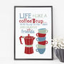 Personalised 'Life Is Like A Coffee Cup' Print, thumbnail 2 of 10