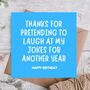 Thanks For Laughing At My Jokes Funny Birthday Card, thumbnail 1 of 3