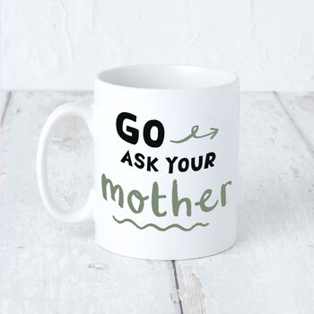 'Go Ask Your Mother' Father's Day Green Mug, 2 of 7