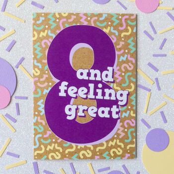 Eighth Birthday Card | Eight And Feeling Great, 2 of 3