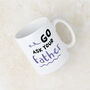 'Go Ask Your Father' Purple Mug For Mum, thumbnail 1 of 7