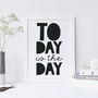 Today Is The Day! Monochrome Inspirational Print, thumbnail 1 of 2