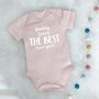Daddy You're The Best … Personalised Babygrow, thumbnail 6 of 10