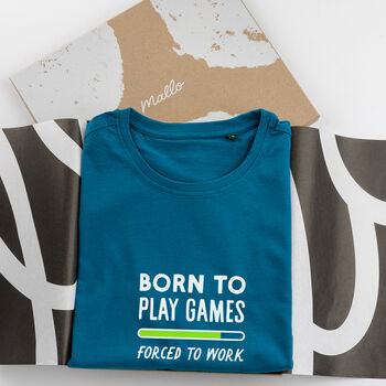 ‘Born To Play Games, Forced To Work’ Gaming Tshirt, 6 of 6