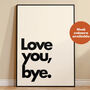 Love You, Bye Print, thumbnail 1 of 2