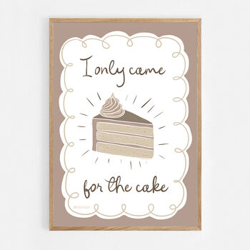 I Only Came For The Cake Print Two Colour Options, 8 of 10