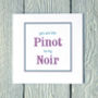 Personalised Pino Noir Card, thumbnail 2 of 2