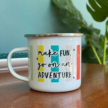 'Make Fun Go On An Adventure' Kids Enamel Mug, 3 of 4