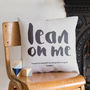 'Lean On Me' Personalised Cushion, thumbnail 4 of 8