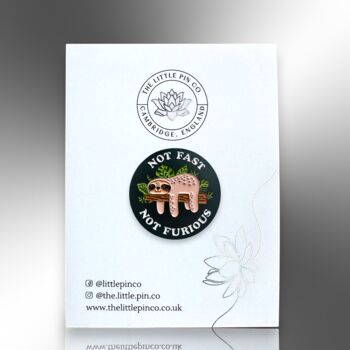 Not Fast Not Furious Sloth Animal Pin Badge, 4 of 8
