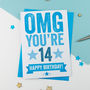 Omg You're 14 Birthday Card, thumbnail 2 of 3