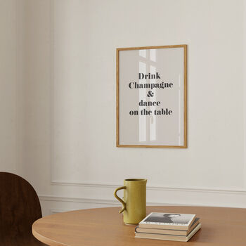 Drink Champagne And Dance On The Table Art Print, 2 of 3