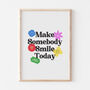 Cute Positive Quote Make Somebody Smile Today Print, thumbnail 2 of 4