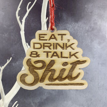 'Eat, Drink And Talk Shit' Wooden Tree Decoration, 2 of 2