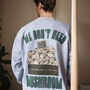 We Don't Need Mushroom Men's Slogan Sweatshirt, thumbnail 1 of 6