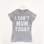 I Can’t Mum Today Women’s Slogan T Shirt, thumbnail 3 of 3