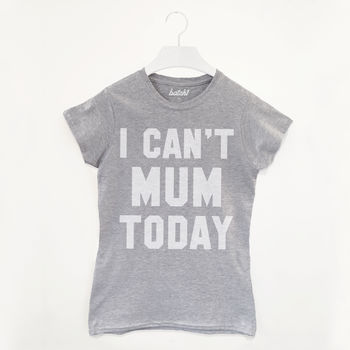 I Can’t Mum Today Women’s Slogan T Shirt, 3 of 3