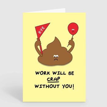 Work Will Be Crap Without You Leaving Retirement Card, 2 of 2