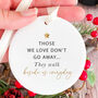 Those We Love Don't Go Away Ceramic Ornament, thumbnail 1 of 4