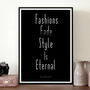 'Fashions Fade, Style Is Eternal' Quote Print, thumbnail 1 of 3