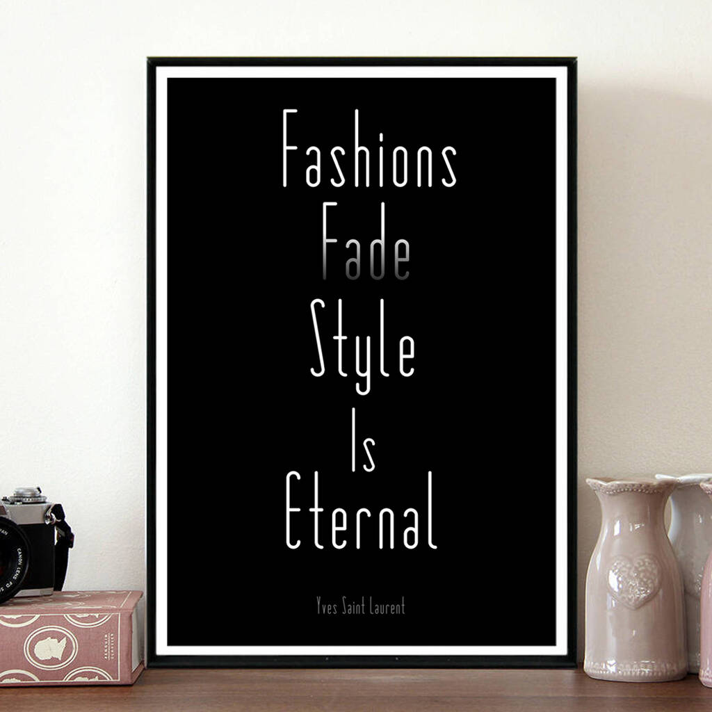 'Fashions Fade, Style Is Eternal' Quote Print, 1 of 3