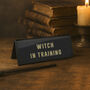 It's A Sign 'Witch In Training' Black Desk Sign, thumbnail 1 of 2