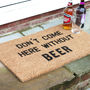 'Don't Come Here Without Beer' Coir Doormat, thumbnail 2 of 3