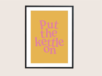 Put The Kettle On Print, 10 of 10