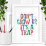 'Don't Grow Up It's A Trap' Typography Print, thumbnail 1 of 2