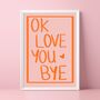 Ok Love You Bye Lyric Print, thumbnail 1 of 4