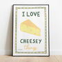 I Love Cheesey Things Print, thumbnail 1 of 7