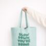 Slow Down You're Doing Fine | Tote Bag, thumbnail 7 of 7